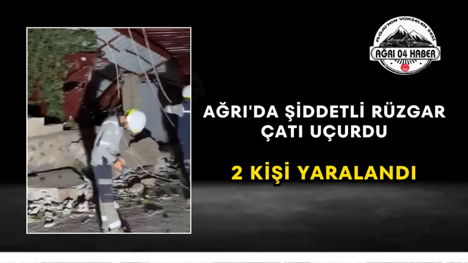 Ağrı Doğubayazıt'ta Şiddetli Rüzgar Faciası: Çatı Çöktü, 2 Yaralı görseli