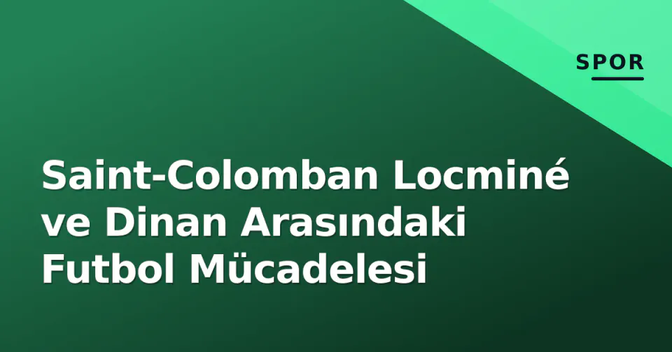 Saint-Colomban Locminé ve Dinan Arasındaki Futbol Mücadelesi görseli