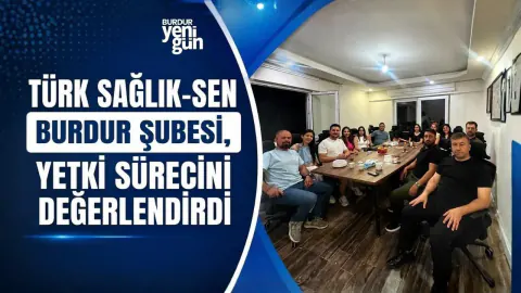 Türk Sağlık-Sen Burdur Şubesi'nden Yetki Süreci Değerlendirmesi