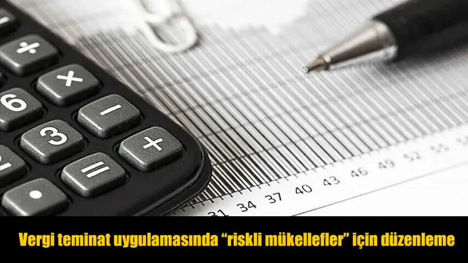 Vergi Teminatında Yeni Dönem: Riskli Mükelleflere 5 Katı Teminat Şartı görseli