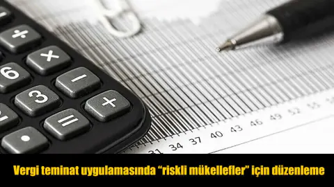Vergi Teminatında Yeni Dönem: Riskli Mükelleflere 5 Katı Teminat Şartı