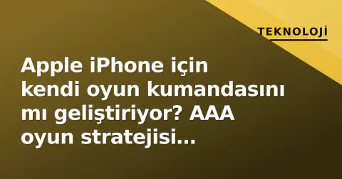 Apple iPhone için kendi oyun kumandasını mı geliştiriyor? AAA oyun stratejisi gündemde