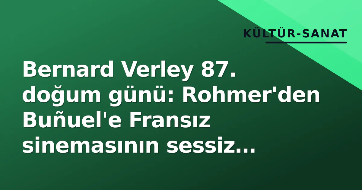 Bernard Verley 87. doğum günü: Rohmer'den Buñuel'e Fransız sinemasının sessiz devinin portresi Bernard Verley 87. doğum günü: Rohmer'den Buñuel'e Fransız sinemasının sessiz devinin portresi