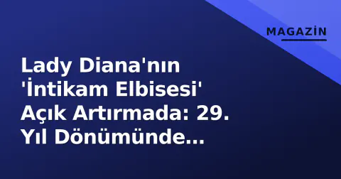 Lady Diana'nın 'İntikam Elbisesi' Açık Artırmada: 29. Yıl Dönümünde Spencer'dan Şok Suçlamalar