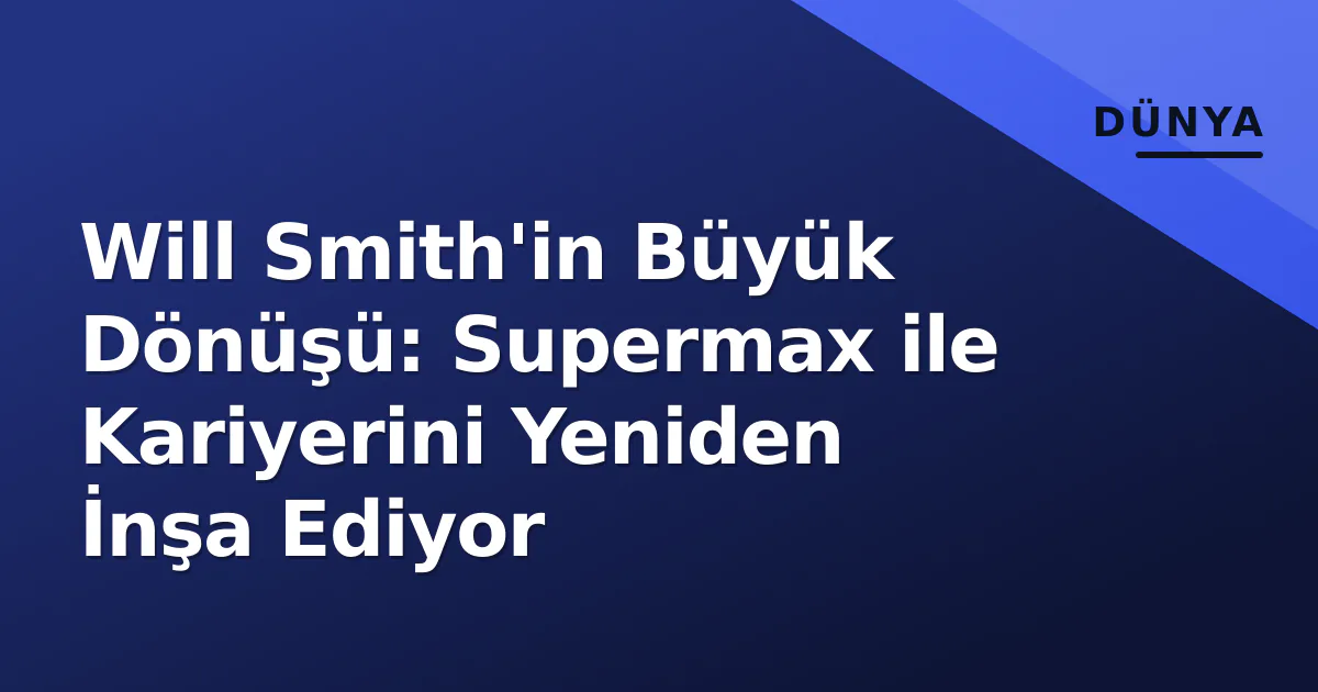 Will Smith'in Büyük Dönüşü: Supermax ile Kariyerini Yeniden İnşa Ediyor Will Smith'in Büyük Dönüşü: Supermax ile Kariyerini Yeniden İnşa Ediyor