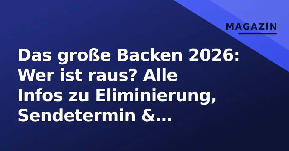 Das große Backen 2026: Wer ist raus? Alle Infos zu Eliminierung, Sendetermin & Kandidaten der 13. Staffel görseli