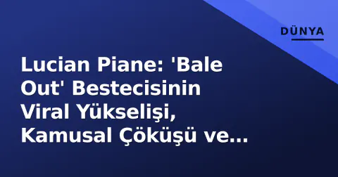 Lucian Piane: 'Bale Out' Bestecisinin Viral Yükselişi, Kamusal Çöküşü ve Gizemli Sessizliği