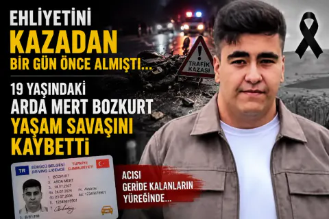 Ehliyetini Kazadan Bir Gün Önce Almıştı: 19 Yaşındaki Arda Mert Bozkurt Yaşam Savaşını Kaybetti