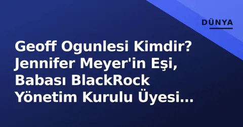 Geoff Ogunlesi Kimdir? Jennifer Meyer'in Eşi, Babası BlackRock Yönetim Kurulu Üyesi Adebayo Ogunlesi