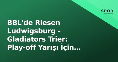 BBL'de Riesen Ludwigsburg - Gladiators Trier: Play-off Yarışı İçin Kritik Mücadele