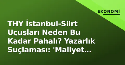 THY İstanbul-Siirt Uçuşları Neden Bu Kadar Pahalı? Yazarlık Suçlaması: 'Maliyet mi, Bahane mi?' THY İstanbul-Siirt Uçuşları Neden Bu Kadar Pahalı? Yazarlık Suçlaması: 'Maliyet mi, Bahane mi?'