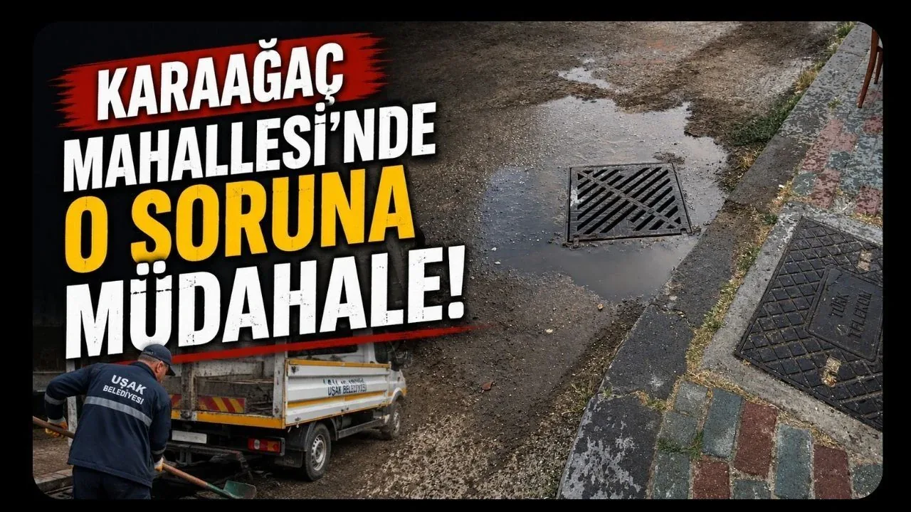 Uşak Karaağaç Mahallesi'nde Altyapı Sorunu Çözü Uşak Karaağaç Mahallesi'nde Altyapı Sorunu Çözü