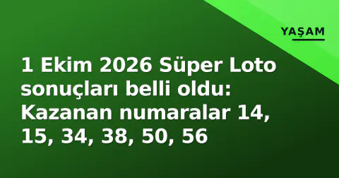 1 Ekim 2026 Süper Loto sonuçları belli oldu: Kazanan numaralar 14, 15, 34, 38, 50, 56