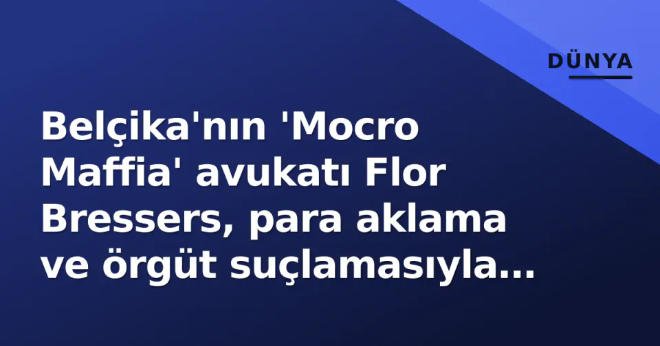 Belçika'nın 'Mocro Maffia' avukatı Flor Bressers, para aklama ve örgüt suçlamasıyla yargı önünde görseli