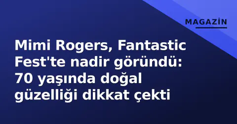 Mimi Rogers, Fantastic Fest'te nadir göründü: 70 yaşında doğal güzelliği dikkat çekti