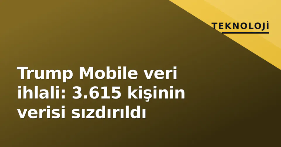 Trump Mobile veri ihlali: 3.615 kişinin verisi sızdırıldı görseli