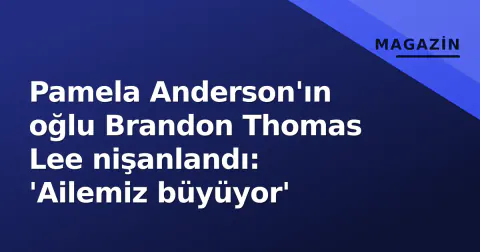Pamela Anderson'ın oğlu Brandon Thomas Lee nişanlandı: 'Ailemiz büyüyor'