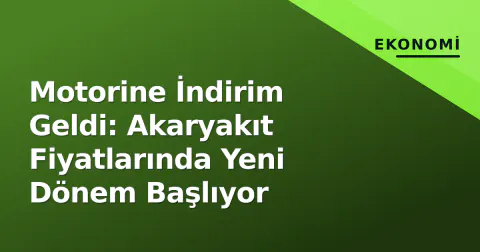 Motorine İndirim Geldi: Akaryakıt Fiyatlarında Yeni Dönem Başlıyor