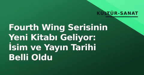 Fourth Wing Serisinin Yeni Kitabı Geliyor: İsim ve Yayın Tarihi Belli Oldu