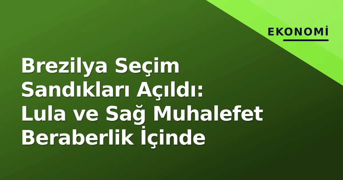 Brezilya Seçim Sandıkları Açıldı: Lula ve Sağ Muhalefet Beraberlik İçinde Brezilya Seçim Sandıkları Açıldı: Lula ve Sağ Muhalefet Beraberlik İçinde