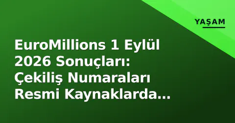 EuroMillions 1 Eylül 2026 Sonuçları: Çekiliş Numaraları Resmi Kaynaklarda Açıklandı