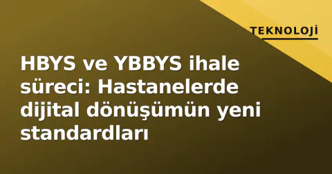 HBYS ve YBBYS ihale süreci: Hastanelerde dijital dönüşümün yeni standardları