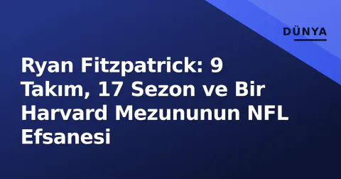 Ryan Fitzpatrick: 9 Takım, 17 Sezon ve Bir Harvard Mezununun NFL Efsanesi