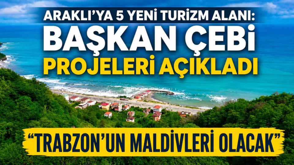 Araklı'ya 5 Yeni Turizm Alanı Müjdesi: Samayer Plajı 'Trabzon'un Maldivleri' Olacak görseli