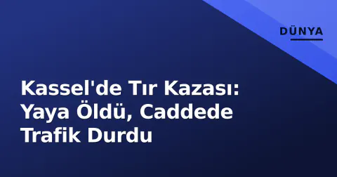 Kassel'de Tır Kazası: Yaya Öldü, Caddede Trafik Durdu