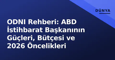 ODNI Rehberi: ABD İstihbarat Başkanının Güçleri, Bütçesi ve 2026 Öncelikleri