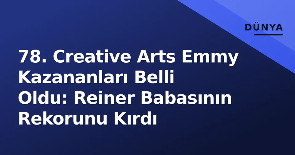 78. Creative Arts Emmy Kazananları Belli Oldu: Reiner Babasının Rekorunu Kırdı görseli