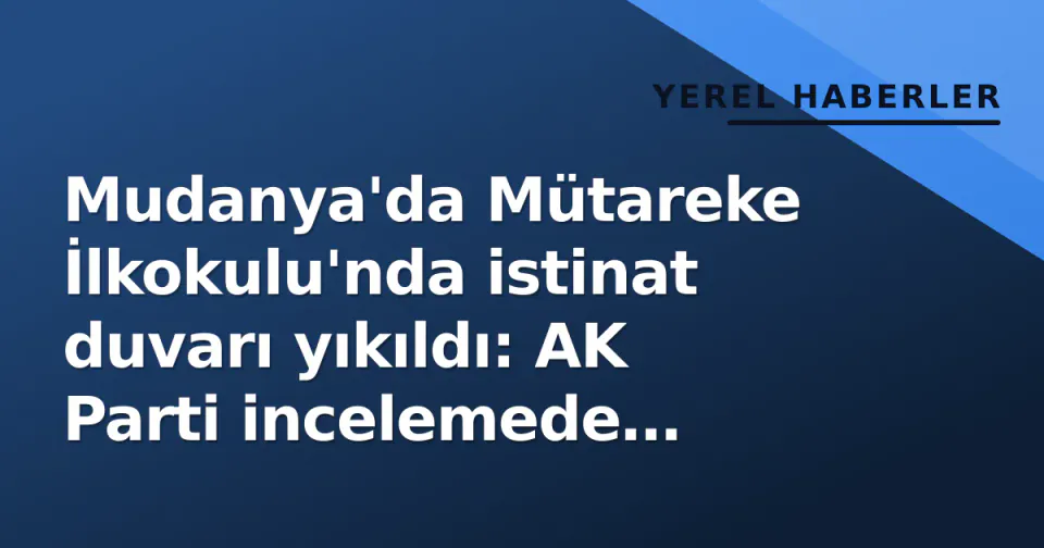 Mudanya'da Mütareke İlkokulu'nda istinat duvarı yıkıldı: AK Parti incelemede bulundu görseli