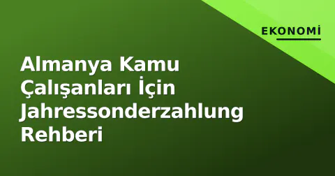 Almanya Kamu Çalışanları İçin Jahressonderzahlung Rehberi