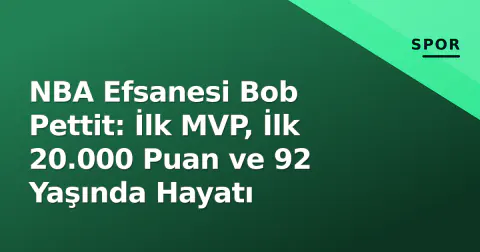 NBA Efsanesi Bob Pettit: İlk MVP, İlk 20.000 Puan ve 92 Yaşında Hayatı
