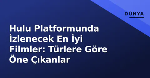 Hulu Platformunda İzlenecek En İyi Filmler: Türlere Göre Öne Çıkanlar