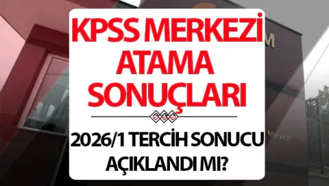 KPSS-2026/1 Merkezi Atama Sonuçları Ne Zaman Açıklanacak?
