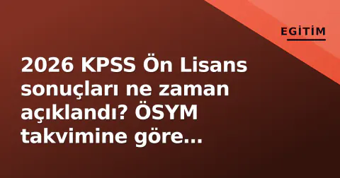 2026 KPSS Ön Lisans sonuçları ne zaman açıklandı? ÖSYM takvimine göre muhtemel tarih aralığı belli oldu