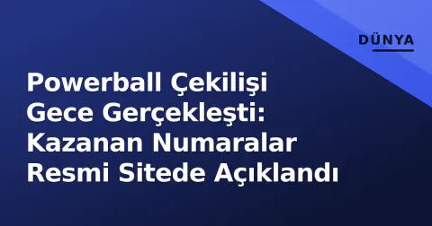 Powerball Çekilişi Gece Gerçekleşti: Kazanan Numaralar Resmi Sitede Açıklandı