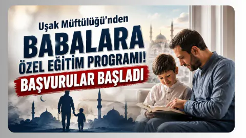 Uşak'ta Babalara Özel Eğitim: Baba Okulu Seminerleri Başlıyor