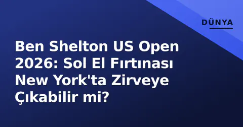 Ben Shelton US Open 2026: Sol El Fırtınası New York'ta Zirveye Çıkabilir mi?