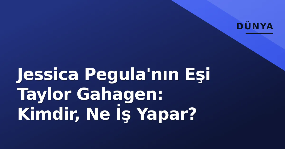 Jessica Pegula'nın Eşi Taylor Gahagen: Kimdir, Ne İş Yapar? Jessica Pegula'nın Eşi Taylor Gahagen: Kimdir, Ne İş Yapar?