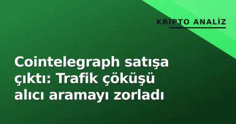 Cointelegraph satışa çıktı: Trafik çöküşü alıcı aramayı zorladı