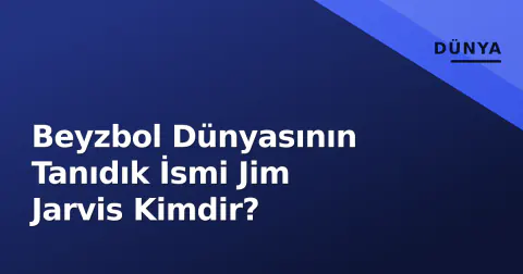 Beyzbol Dünyasının Tanıdık İsmi Jim Jarvis Kimdir?