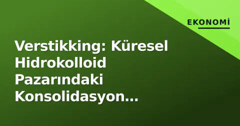 Verstikking: Küresel Hidrokolloid Pazarındaki Konsolidasyon Türkiyeyi Nasıl Etkiliyor?