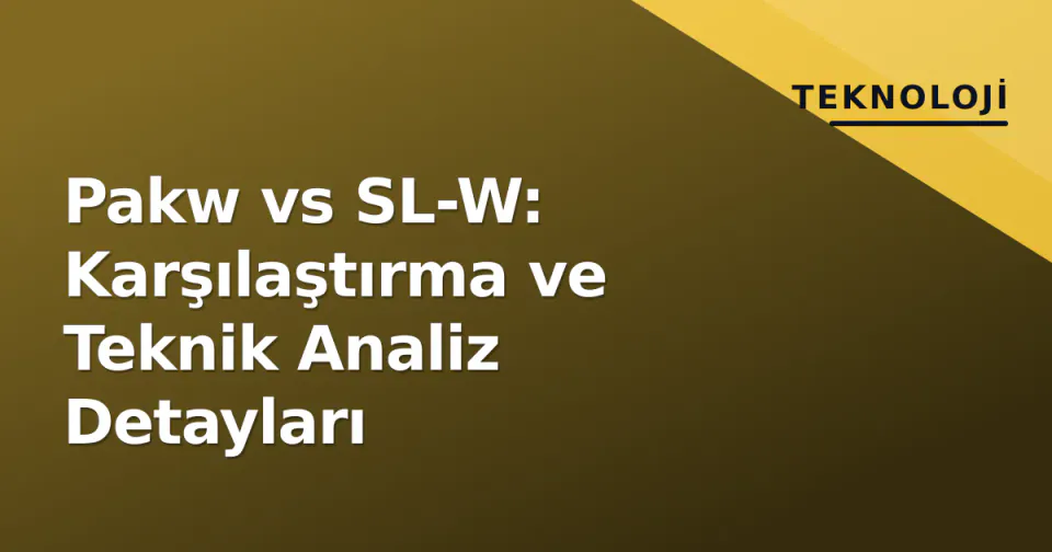 Pakw vs SL-W: Karşılaştırma ve Teknik Analiz Detayları görseli