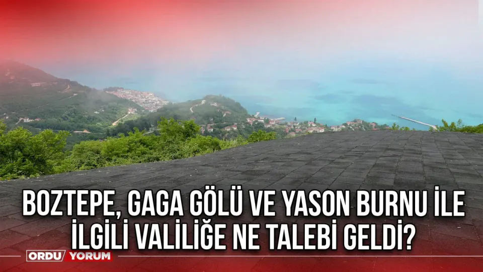 Ordu'nun Turizm Merkezlerinde Tarım Arazisi Hamlesi: Boztepe, Gaga Gölü ve Yason Burnu görseli