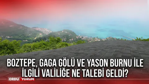 Ordu'nun Turizm Merkezlerinde Tarım Arazisi Hamlesi: Boztepe, Gaga Gölü ve Yason Burnu