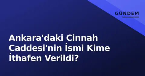 Ankara'daki Cinnah Caddesi'nin İsmi Kime İthafen Verildi?