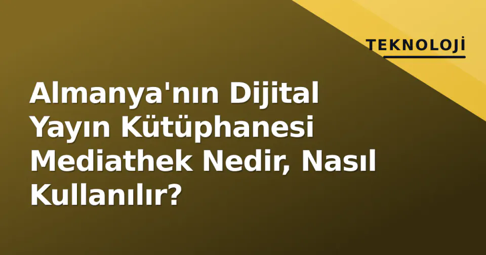 Almanya'nın Dijital Yayın Kütüphanesi Mediathek Nedir, Nasıl Kullanılır? görseli