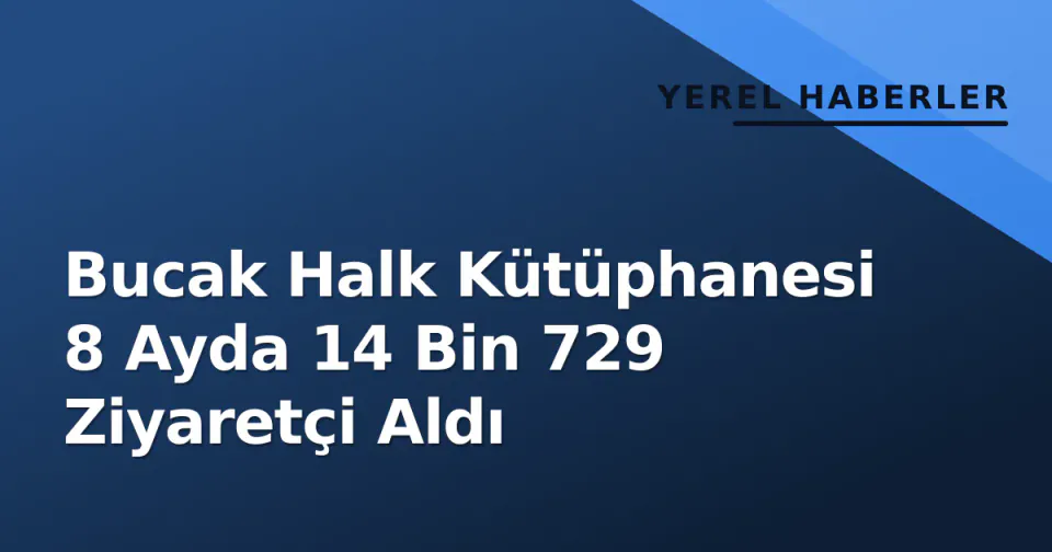 Bucak Halk Kütüphanesi 8 Ayda 14 Bin 729 Ziyaretçi Aldı görseli